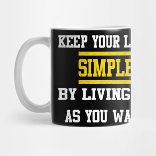 keep your life simple by living it as you want Mug